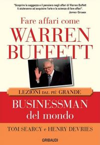 Produktbild: Fare affari come Warren Buffett. Lezioni dal pi&ugrave; grande businessman del mondo