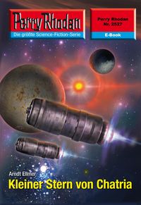 Produktbild: Perry Rhodan 2527: Kleiner Stern von Chatria