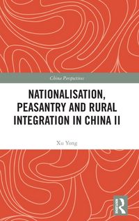 Produktbild: Nationalisation, Peasantry and Rural Integration in China II