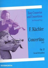 Produktbild: Concertino in D, Op. 12 (1st and 3rd Position) for Violin and Piano Sheet Music by F. Ka1/4chler Easy Concertos and Concertinos Series Solo Violin Part Included with English French and German Text