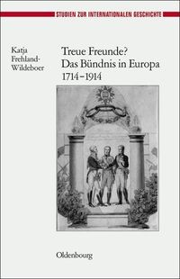 Produktbild: Treue Freunde? Das B&uuml;ndnis in Europa 1714-1914