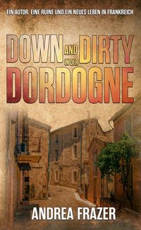 Produktbild: Down and Dirty in der Dordogne