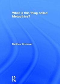 Produktbild: Chrisman, M: What is this thing called Metaethics?