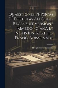 Produktbild: Quaestiones Physicas Et Epistolas Ad Codd. Recensuit Versione Kimedonciana Et Notis Instruxit Jo. Franc. Boissonade