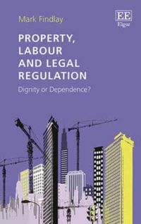Produktbild: Findlay, M:  Property, Labour and Legal Regulation