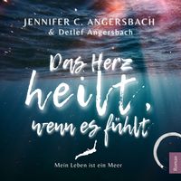 Produktbild: Das Herz heilt, wenn es f&uuml;hlt