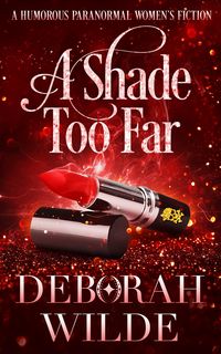 Produktbild: A Shade Too Far: A Humorous Paranormal Women's Fiction (Magic After Midlife, #3)