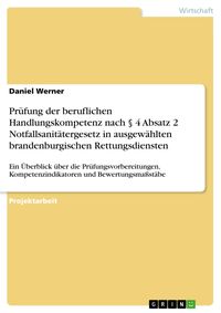 Produktbild: Pr&uuml;fung der beruflichen Handlungskompetenz nach &sect; 4 Absatz 2 Notfallsanit&auml;tergesetz in ausgew&auml;hlten brandenburgischen Rettungsdiensten