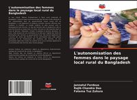 Produktbild: L'autonomisation des femmes dans le paysage local rural du Bangladesh