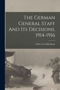 Produktbild: The German General Staff And Its Decisions, 1914-1916