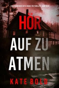 Produktbild: H&ouml;r Auf Zu Atmen (Ein spannender Beth-Drake-FBI-Thriller - Band Acht)