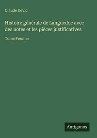 Produktbild: Histoire g&eacute;n&eacute;rale de Languedoc avec des notes et les pi&egrave;ces justificatives