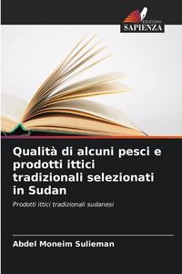 Produktbild: Qualit&agrave; di alcuni pesci e prodotti ittici tradizionali selezionati in Sudan