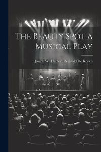 Produktbild: The Beauty Spot a Musical Play
