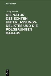 Produktbild: Die Natur des echten Unterlassungsdeliktes und die Folgerungen daraus