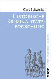 Bild vom Artikel Historische Kriminalitätsforschung vom Autor Gerd Schwerhoff