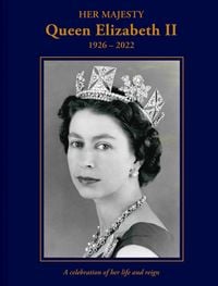Produktbild: Her Majesty Queen Elizabeth II: 1926-2022