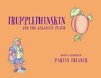 Produktbild: Trumplethinskin and the Gigantic Peach