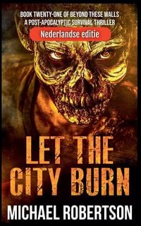 Produktbild: Let The City Burn (Nederlandse editie)