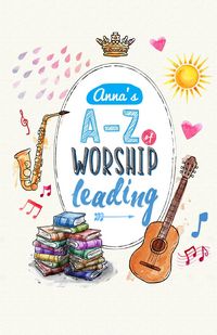 Produktbild: Anna's A to Z of Worship Leading