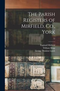 Produktbild: The Parish Registers of Mirfield, Co., York; 72