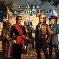 Produktbild: The Alamo and the Birth of Texas