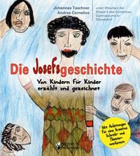 Produktbild: Die Josefsgeschichte - Von Kindern f&uuml;r Kinder erz&auml;hlt und gezeichnet. Mit Anleitungen f&uuml;r eine kreative Schreib- und Theaterwerkstatt