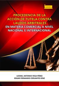Produktbild: Procedencia de la acci&oacute;n de tutela contra laudos arbitrales en materia comercial a nivel nacional e internacional