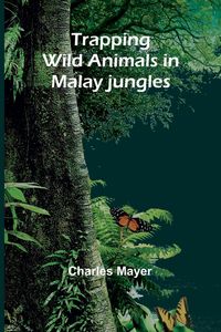 Produktbild: Trapping wild animals in Malay jungles