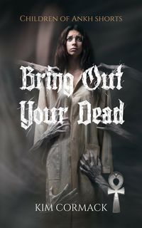 Produktbild: Bring Out Your Dead (Children Of Ankh Universe Shorts, #1)