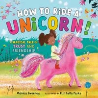 Produktbild: How to Ride a Unicorn!: A Magical Tale of Trust and Friendship