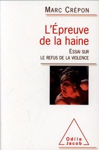 Produktbild: L'&eacute;preuve de la haine : essai sur le refus de la violence