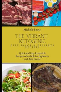 Produktbild: The Vibrant Ketogenic Diet Snack & Desserts Recipes