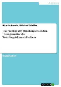 Produktbild: Das Problem des Handlungsreisenden. L&ouml;sungsans&auml;tze des Travelling-Salesman-Problem