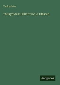 Produktbild: Thukydides: Erkl&auml;rt von J. Classen