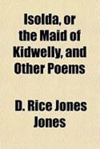 Produktbild: Isolda, or the Maid of Kidwelly, and Other Poems