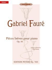 Produktbild: Faur&eacute;, G: Pi&egrave;ces Br&egrave;ves Op. 84