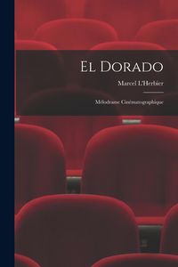 Produktbild: El Dorado: M&eacute;lodrame Cin&eacute;matographique