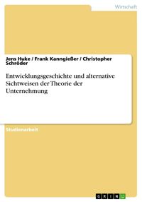 Produktbild: Entwicklungsgeschichte und alternative Sichtweisen der Theorie der Unternehmung