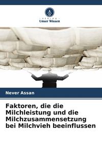 Produktbild: Faktoren, die die Milchleistung und die Milchzusammensetzung bei Milchvieh beeinflussen