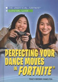 Produktbild: Brown Hamilton, T: Perfecting Your Dance Moves in Fortnite(r