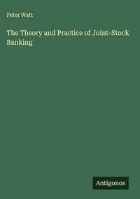 Produktbild: The Theory and Practice of Joint-Stock Banking