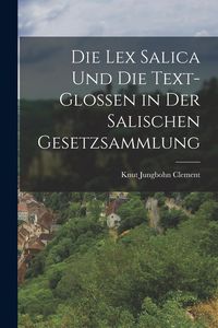 Produktbild: Die Lex Salica und die Text-Glossen in Der Salischen Gesetzsammlung