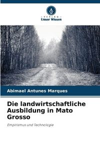 Produktbild: Die landwirtschaftliche Ausbildung in Mato Grosso