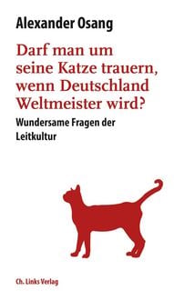 Produktbild: Darf man um seine Katze trauern, wenn Deutschland Weltmeister wird?