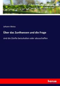Produktbild: &Uuml;ber das Zunftwesen und die Frage