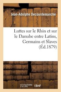 Produktbild: Luttes sur le Rhin et sur le Danube entre Latins, Germains et Slaves