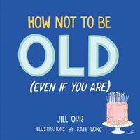 Produktbild: How Not to Be Old (Even If You Are)