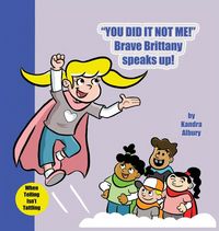 Produktbild: You Did It Not Me! Brave Brittany Speaks Up!