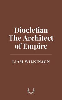 Produktbild: Diocletian: The Architect of Empire